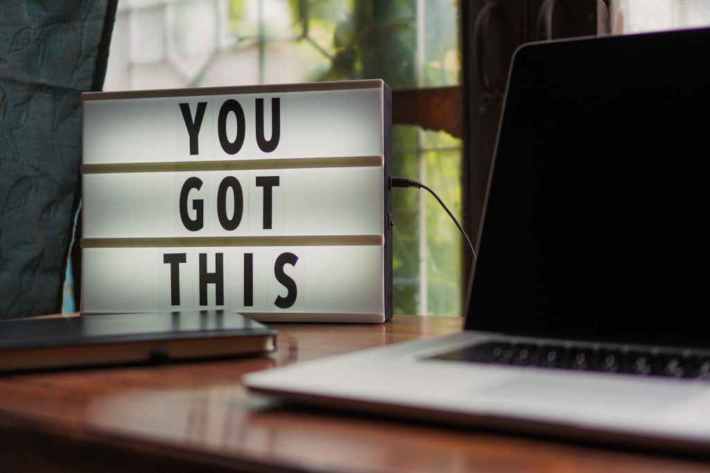Image of a light box illuminating the phrase 'You got this'.